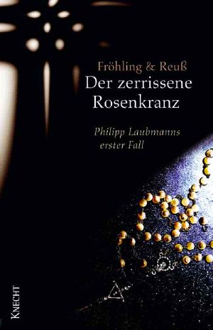 [Philipp Laubmann 01] • Der zerrissene Rosenkranz